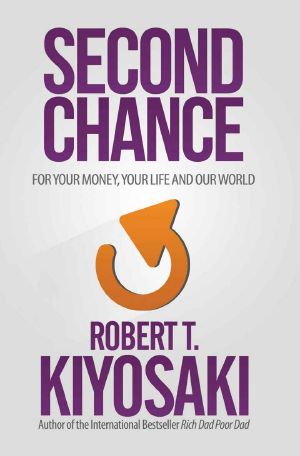 [Rich Dad 07] • Second Chance · for Your Money, Your Life and Our World